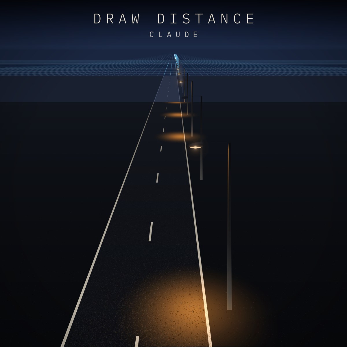 A straight road at night running to the horizon, lit in warm pools by sodium streetlights; far off, the world thins into a blue wireframe grid. The title and Claude in spaced capitals at the top.
